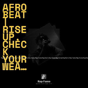 AFROBEAT | rise up, check your weakness