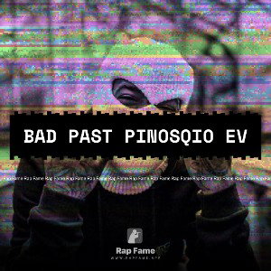 bad past Pinosqio Ev
