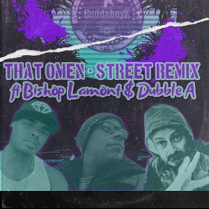 That Omen Street Remix ft Bishop Lamont & Dubble A. Prod by Annodomini Nation.