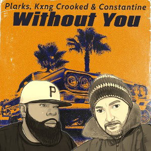 Without You ft Kxng Crooked & Constantine. Prod by Legionbeats.