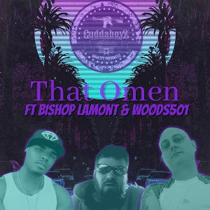That Omen ft Bishop Lamont & Woods501. Prod by Annodomini Nation 