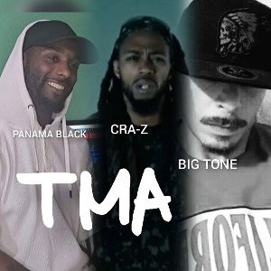 T.M.A, BIG-TONE FT. PANAMA BLACK & CRA-Z  