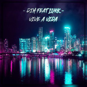 DIH FEAT LUKK - Vive a Vida