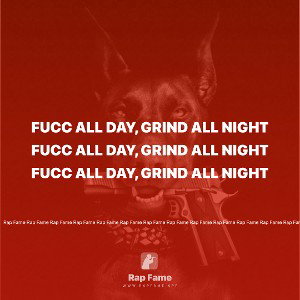 Fucc all day, grind all night