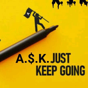 A.$.K.Just Keep Going 