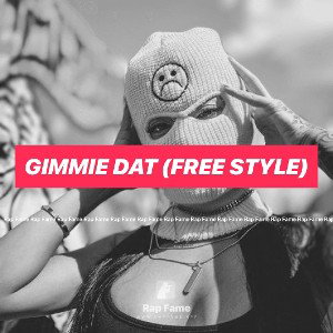 gimmie dat (free style)