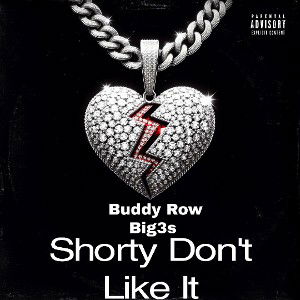 Buddy Row Big3 - Shorty dont Like it 