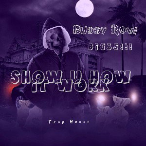 Buddy Row Big3s - Show u How it Work