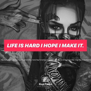 Life is hard I hope I make it. 
