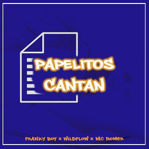 Papelitos Cantan Feat. Franky Boy, WildFlow & MC Romer