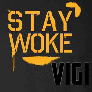 VIGI - Stay Woke👁