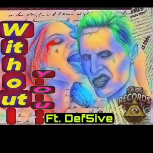 Without You Ft. Def5ive 