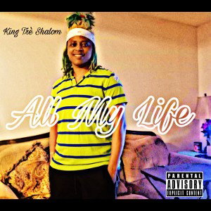 All My Life -King Trè Shalom 
