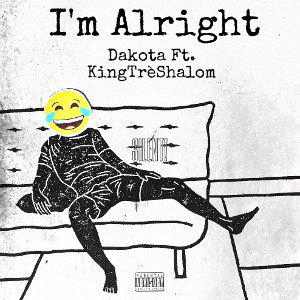 I’m Alright w/ Dakota 