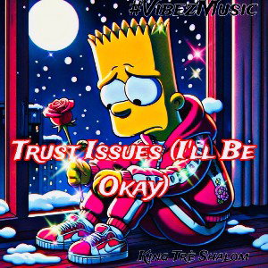 Trust Issues(I’ll Be Okay)