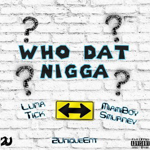 Who Dat Nigga Ft Luna Tick