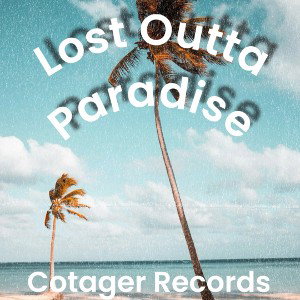 Lost outta Paradise