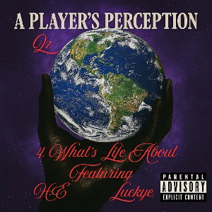 Track 4 - What's Life About feat. H.E & LuckyE
