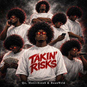 TAKIN' RISKS feat. Moetiv8ion$ & BeanWRLD