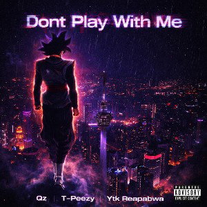 Don't Play🛑  feat. Tpeezy & Ytk ReapaBwa