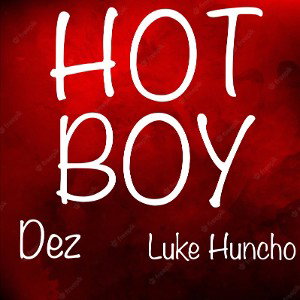Hot Boy By. Dez - Luke Huncho