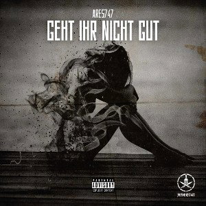 Ares747 - GEHT IHR NICHT GUT