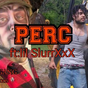 Perc(by:Rheem-ft:lil SlurrXxX 