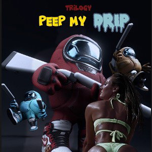 Trilxgy - peep my drip 
