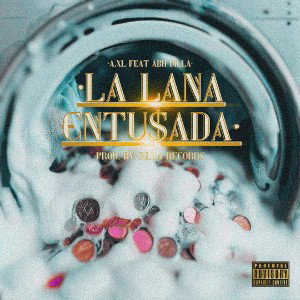 ABH Dilla ft A.XL //_LA LANA ENTU$ADA_// (PROD. DILLA RECORDS)