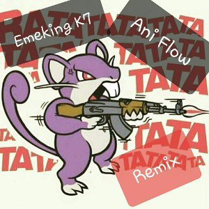 RA ta ta ta Remix - Ft Emeking K7 
