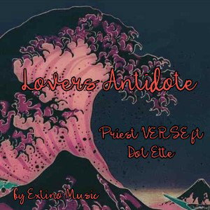 lovers ANTIDOTE_-_Priest_VERSE_ft_Dot Ette