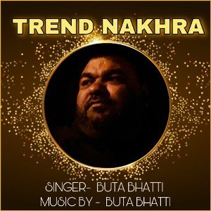 Trend Nakhra ft Buta Bhatti