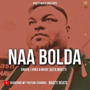 Naa Bolda ft Buta Bhatti