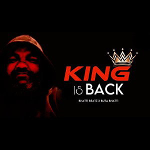 KING IS BACK by Bhatti Beatz x Buta Bhatti