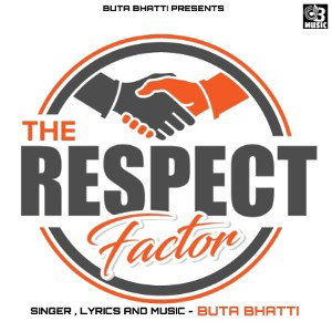 The Respect Factor ft Buta Bhatti