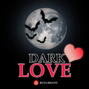 Dark Love by Buta Bhatti