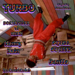 TURBO ft Kenny Kain x Squill So Real x Bentts
