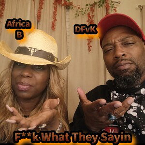F**K WHAT THEY SAYIN ft Africa B (Tap-In Freestyle)