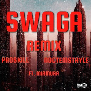 Noctemstayle & PRoSkill & Miamura Swaga Remix