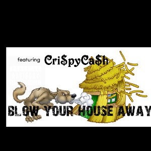 BlOw YouR Hou$e AwaY
