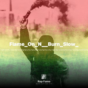 Flame_On_🔥N_🔥_Burn_Slow_🐌