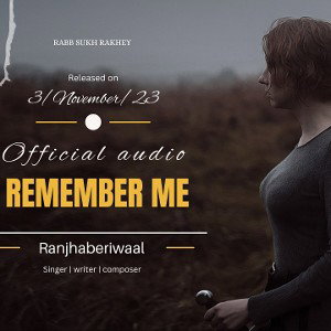 Remember me l RANJHA_BERIWAAL l lyricist/ composer/singer.