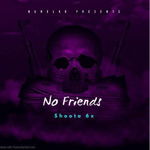 Shoota 6x - No Friends