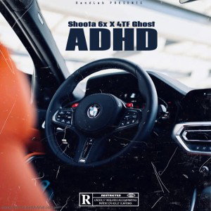 Shoota 6x - ADHD Ft 4TFGhost