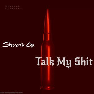Shoota 6x - Talk My Shit