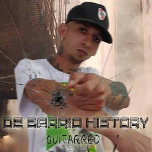 De Barrio History - Guitarreo