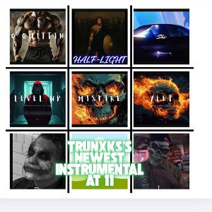 TRUNXKS'S NEWEST INSTRUMENTAL FREESTYLE MEDLEY @11  P.M.