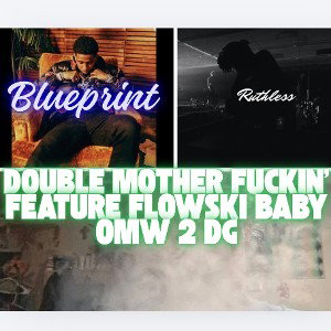 Double Mother Fuckin m' FEATURE FLOWSKI BABY 