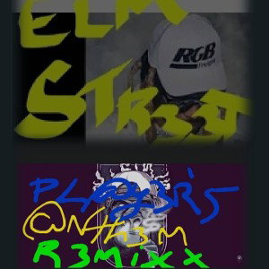 ELM STR33T & PL@Y3RS @NTHEM????R3MIXX #1????(DOUBL3 F3@TUR3) DEDICATED TO ALL THE STILL Racist & FOREHEAD ASS PEOPLE IN 
