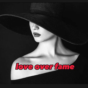 Love over fame 
